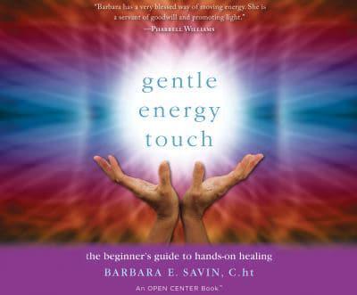 Gentle Energy Touch: The Beginner's Guide to Hands-On Healing