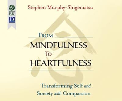 From Mindfulness to Heartfulness