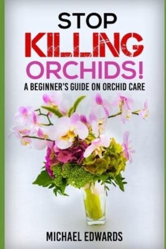 Stop Killing Orchids!