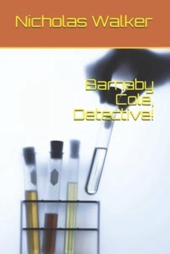 Barnaby Cole, Detective!
