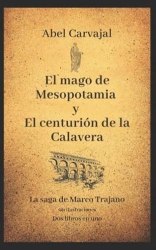 El mago de Mesopotamia y El centurión de la Calavera: La saga de Marco Trajano sin ilustraciones