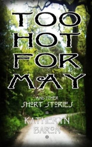 Too Hot for May: and other short stories