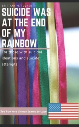 Suicide Was at the End of My Rainbow