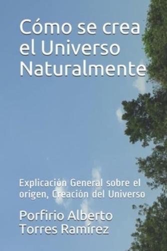 Cómo Se Crea El Universo Naturalmente