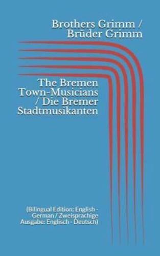 The Bremen Town-Musicians / Die Bremer Stadtmusikanten (Bilingual Edition