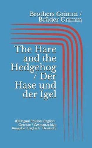 The Hare and the Hedgehog / Der Hase Und Der Igel (Bilingual Edition