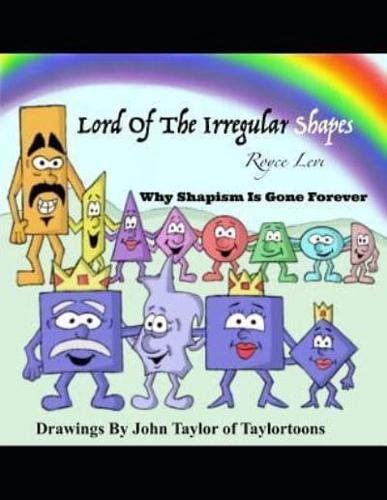 Lord Of The Irregular Shapes