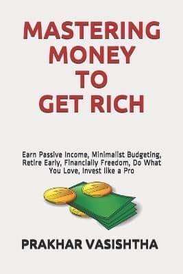 Mastering Money to Get Rich