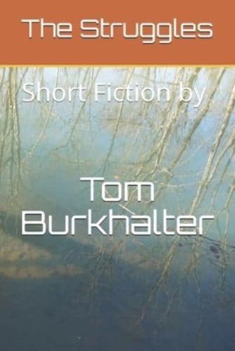 The Struggles: Short Fiction by Tom Burkhalter