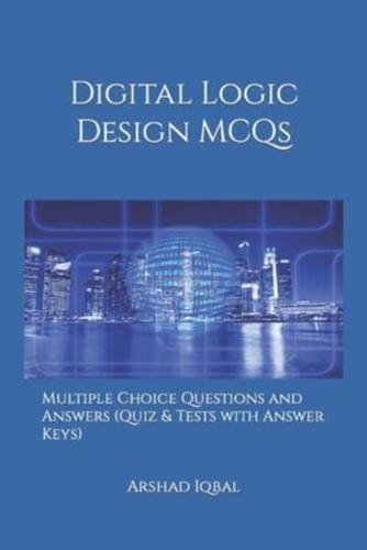 Digital Logic Design MCQs: Multiple Choice Questions and Answers (Quiz & Tests with Answer Keys)