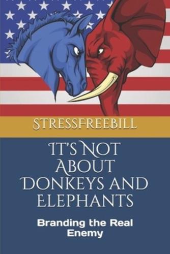 It's Not About Donkeys and Elephants