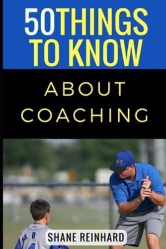 50 Things to Know About Coaching