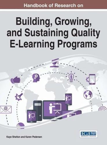 Handbook of Research on Building, Growing, and Sustaining Quality E-Learning Programs