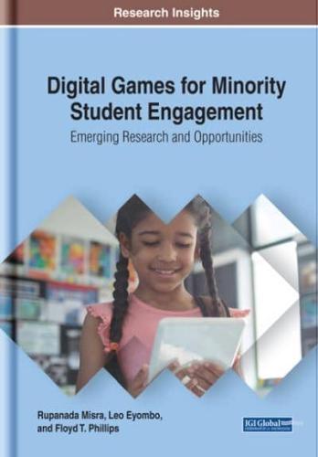 Digital Games for Minority Student Engagement: Emerging Research and Opportunities