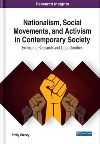 Nationalism, Social Movements, and Activism in Contemporary Society: Emerging Research and Opportunities