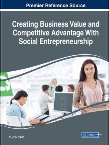 Creating Business Value and Competitive Advantage With Social Entrepreneurship