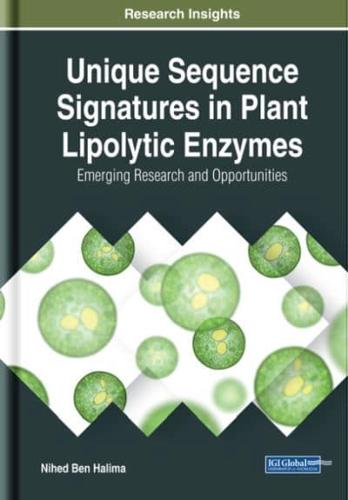 Unique Sequence Signatures in Plant Lipolytic Enzymes: Emerging Research and Opportunities