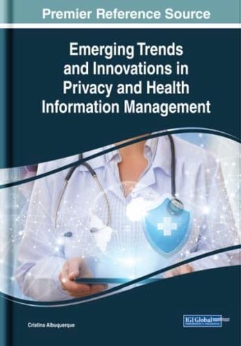 Emerging Trends and Innovations in Privacy and Health Information Management