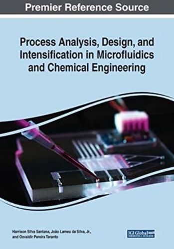 Process Analysis, Design, and Intensification in Microfluidics and Chemical Engineering