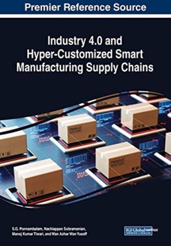 Industry 4.0 and Hyper-Customized Smart Manufacturing Supply Chains