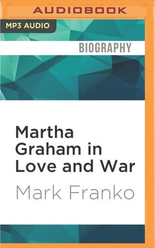 Martha Graham in Love and War