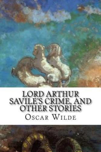 Lord Arthur Savile's Crime, and Other Stories