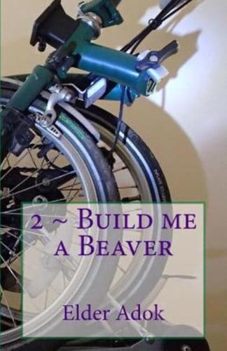 Build Me a Beaver