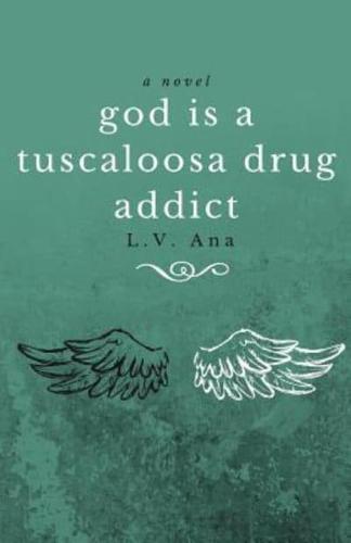 God Is a Tuscaloosa Drug Addict