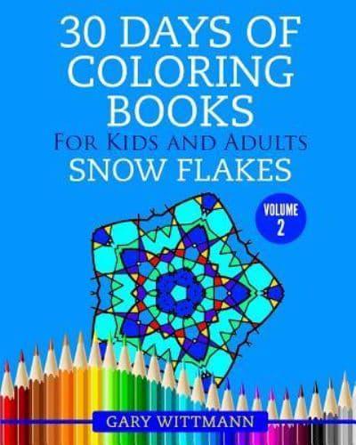 30 Days of Coloring Books for Kids and Adults Volume 2 Snowflakes