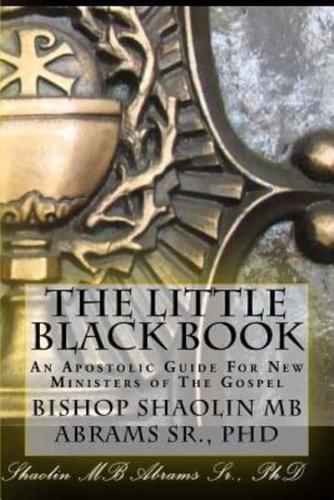 The Little Black Book: An Apostolic Guide For New Ministers of The Gospel