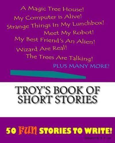 Troy's Book Of Short Stories