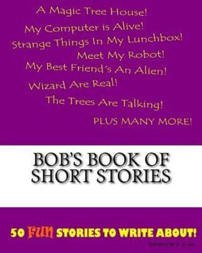 Bob's Book Of Short Stories