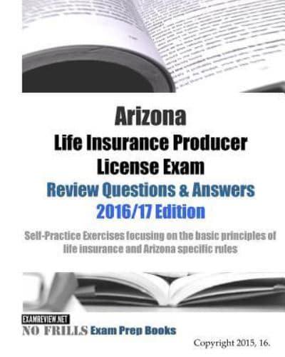 Arizona Life Insurance Producer License Exam Review Questions & Answers 2016/17