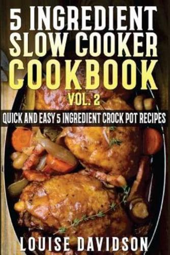5 Ingredient Slow Cooker Cookbook - Volume 2