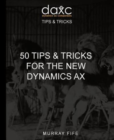 50 Tips & Tricks for the New Dynamics Ax