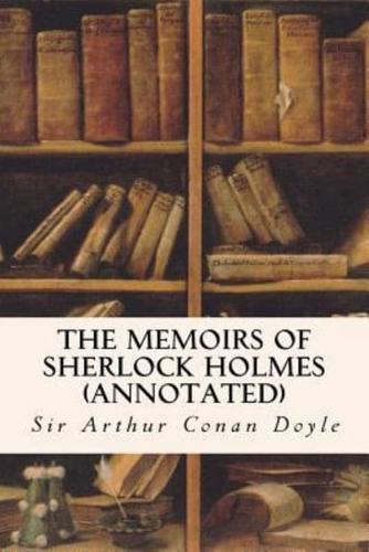 The Memoirs of Sherlock Holmes (Annotated)