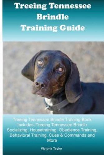 Treeing Tennessee Brindle Training Guide Treeing Tennessee Brindle Training Book Includes