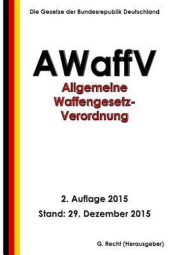 Allgemeine Waffengesetz-Verordnung (AWaffV), 2. Auflage 2015