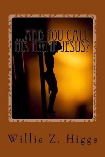 ...And You Call His Name Jesus?