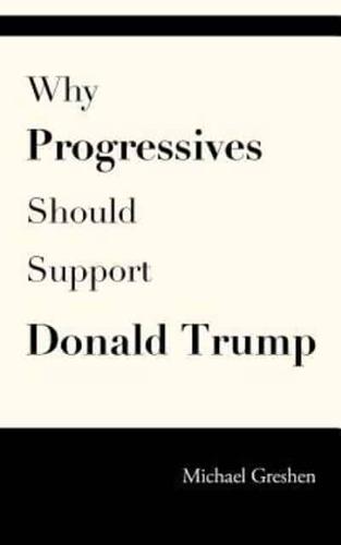 Why Progressives Should Support Donald Trump