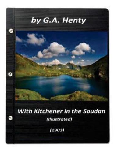 With Kitchener in the Soudan (1903) by G.A. Henty (Illustrated)