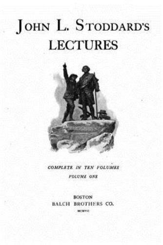 John L. Stoddard's Lectures - Vol. I