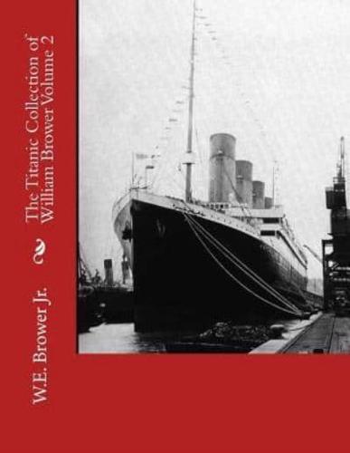 The Titanic Collection of William Brower Volume 2