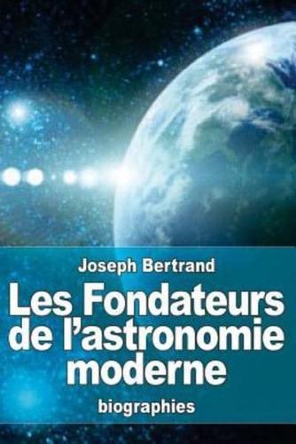 Les Fondateurs De L'astronomie Moderne