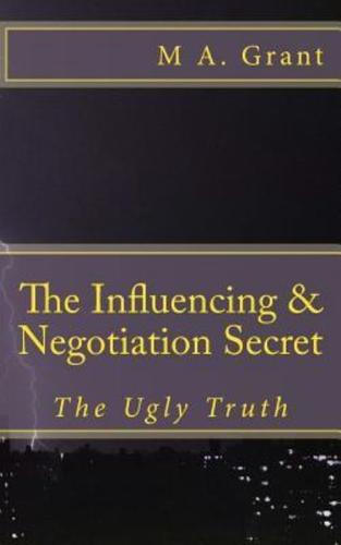 The Influencing & Negotiation Secret - The Ugly Truth