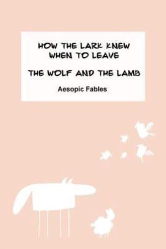 How the Lark Knew When to Leave & The Wolf and the Lamb