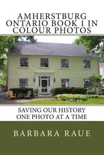 Amherstburg Ontario Book 1 in Colour Photos