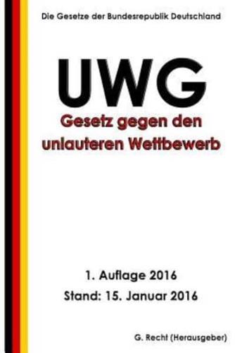 Gesetz Gegen Den Unlauteren Wettbewerb (UWG), 1. Auflage 2016