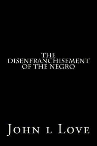 The Disenfranchisement of the Negro
