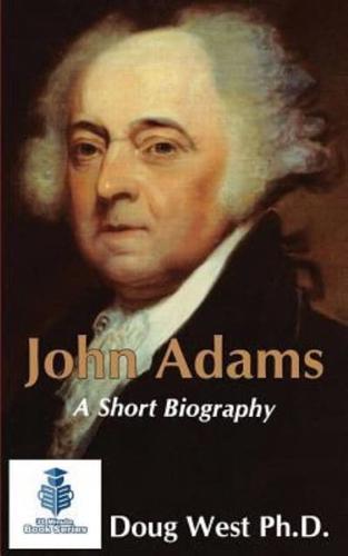 John Adams - A Short Biography